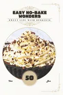 Easy No-Bake Wonders