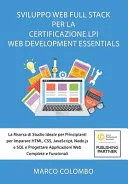 Sviluppo Web Full Stack Per La Certificazione LPI Web Development Essentials
