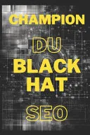 Champion Du Black Hat SEO