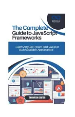 The Complete Guide to JavaScript Frameworks