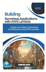 Building Serverless Applications with AWS Lambda