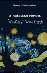 A traves de las obras de Vincent van Gogh