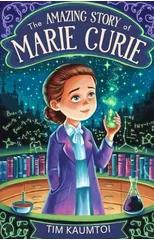 The Amazing Story of Marie Curie