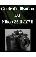 Guide d'utilisation Du Nikon Z6 II / Z7 II