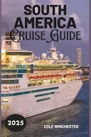 South America Cruise Guide 2025