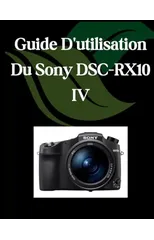 Guide D'utilisation Du Sony DSC-RX10 IV