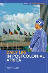 Daily Life in Postcolonial Africa