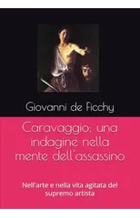 Caravaggio; una indagine nella mente dell'assassino