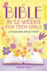 The Bible in 52 Weeks for Teen Girls