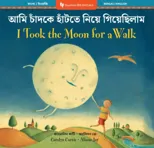 I Took the Moon for a Walk (Bilingual Bengali & English)