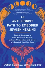 Anti-Zionist Path to Embodied Jewish Healing, An