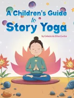 A Children's Guide to Story Yoga