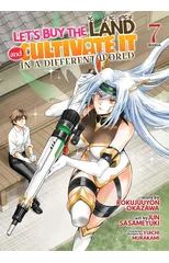 Let's Buy the Land and Cultivate It in a Different World (Manga) Vol. 7