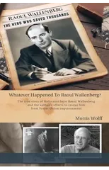 Whatever Happened to Raoul Wallenberg?