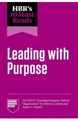 HBR's 10 Must Reads on Leading with Purpose