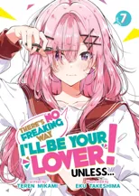 There's No Freaking Way I'll be Your Lover! Unless... (Light Novel) Vol. 7