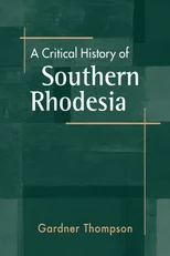 A Critical History of Southern Rhodesia