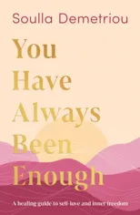 You Have Always Been Enough