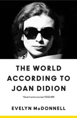The World According to Joan Didion