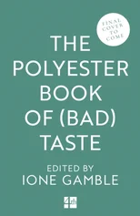 The Polyester Book of (Bad) Taste