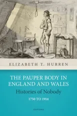 The Pauper Body in England and Wales 1750 to 1914