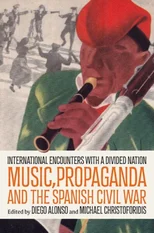 Music, Propaganda, and the Spanish Civil War