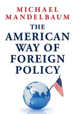 The American Way of Foreign Policy