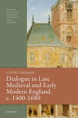 Dialogue in Late Medieval and Early Modern England, c. 1400–1680