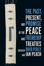 The Past, Present, and Promise of the Peace and Friendship Treaties