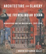 Architecture and Slavery in the French Indian Ocean
