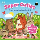 Super Cuties A Cosy Springtime Colouring Book