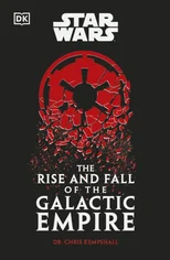 Star Wars The Rise and Fall of the Galactic Empire