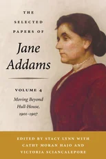 The Selected Papers of Jane Addams, Volume 4