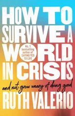 How to Survive a World in Crisis (And Not Grow Weary of Doing Good)