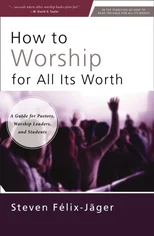 How to Worship for All Its Worth