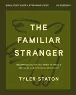 The Familiar Stranger Bible Study Guide plus Streaming Video