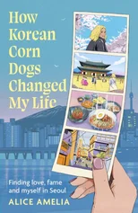 How Korean Corn Dogs Changed My Life
