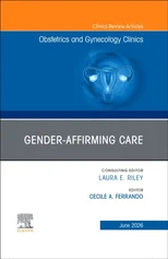Gender-Affirming Care, An Issue of Obstetrics and Gynecology Clinics of North America