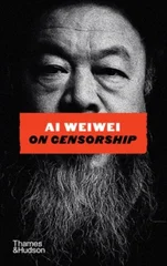 Ai Weiwei on Censorship