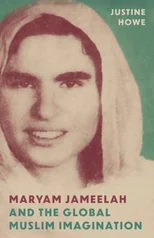 Maryam Jameelah and the Global Muslim Imagination
