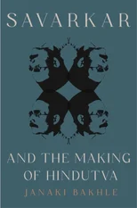 Savarkar and the Making of Hindutva