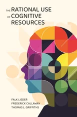 The Rational Use of Cognitive Resources
