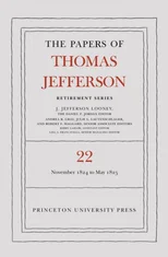 The Papers of Thomas Jefferson, Retirement Series, Volume 22