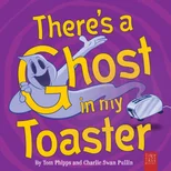 There's a Ghost in My Toaster