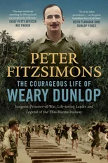The Courageous Life of Weary Dunlop