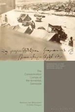 The Concentration Camps of the Armenian Genocide