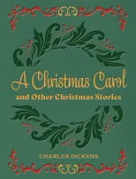 A Christmas Carol and Other Christmas Stories