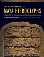 The New Catalog of Maya Hieroglyphs, Volume 3 Volume 285