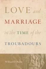 Love and Marriage in the Time of the Troubadours