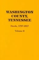 Washington County, Tennessee Deeds, 1797-1817. (Volume #2)